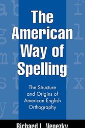 Cover Art for 9781572304697, The American Way of Spelling: The Structure and Origins of American English Orthography by Richard L. Venezky