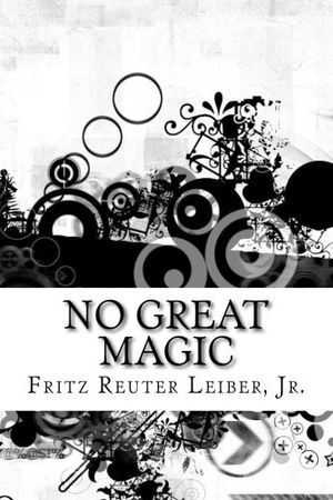 Cover Art for 9781535063975, No Great Magic by Jr. Fritz Reuter Leiber