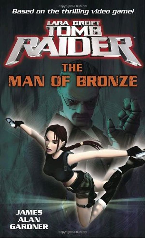 Cover Art for 9780345461735, Lara Croft: Tomb Raider: The Man of Bronze (Tomb Raider Lara Croft) by James Alan Gardner