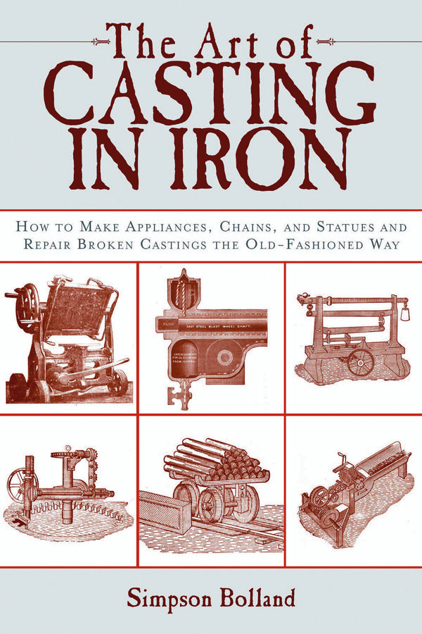 Cover Art for 4170000000964, The Art of Casting in Iron: How to Make&acirc;&brvbar; by Simpson Bolland