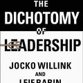 Cover Art for B07FP3NXHJ, The Dichotomy of Leadership by Jocko Willink, Leif Babin