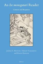 Cover Art for 9789004447622, An Ise monogatari Reader: Contexts and Receptions: 69 (Brill's Japanese Studies Library) by Joshua S. Mostow, Tokurō  Yamamoto, Kurtis Hanlon