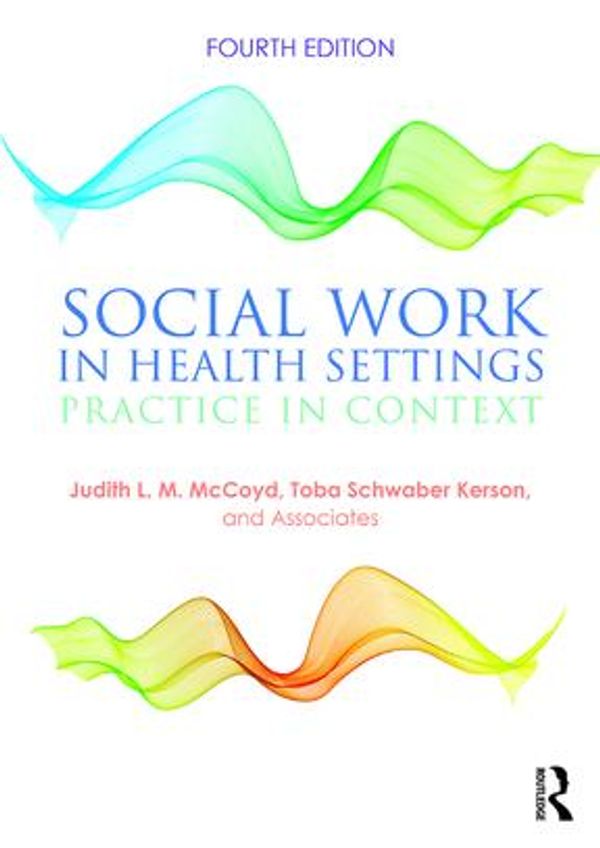 Cover Art for 9781317409113, Social Work in Health Settings by Judith L.M. McCoyd, Toba Schwaber Kerson