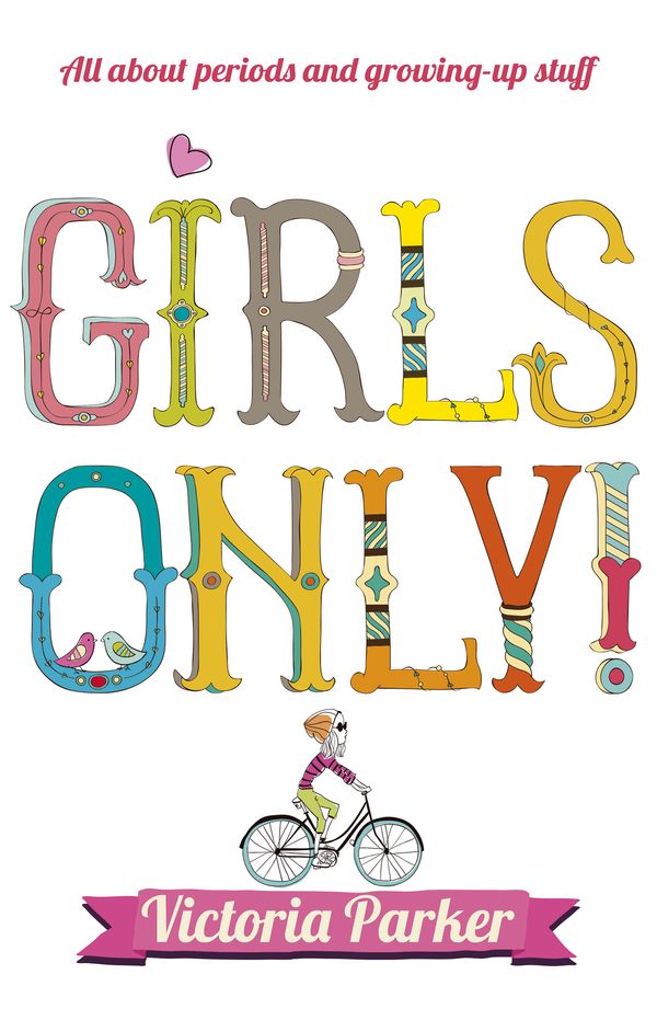 Cover Art for 9780340878286, Girls Only! All About Periods and Growing-Up Stuff by Victoria Parker