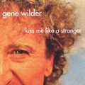 Cover Art for 9780312337063, Kiss Me Like A Stranger: My Search For Love And Art by Gene Wilder