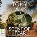 Cover Art for 9781489485724, Scent of Fear by Tony Park