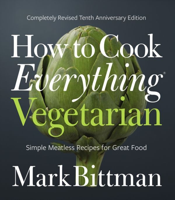 Cover Art for 9781118455647, How to Cook Everything Vegetarian: Completely Revised Tenth Anniversary Edition by Mark Bittman