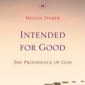 Cover Art for 9781844745708, Intended for Good by Melvin Tinker