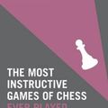 Cover Art for 9781849941617, The Most Instructive Games of Chess Ever Played by Irving Chernev