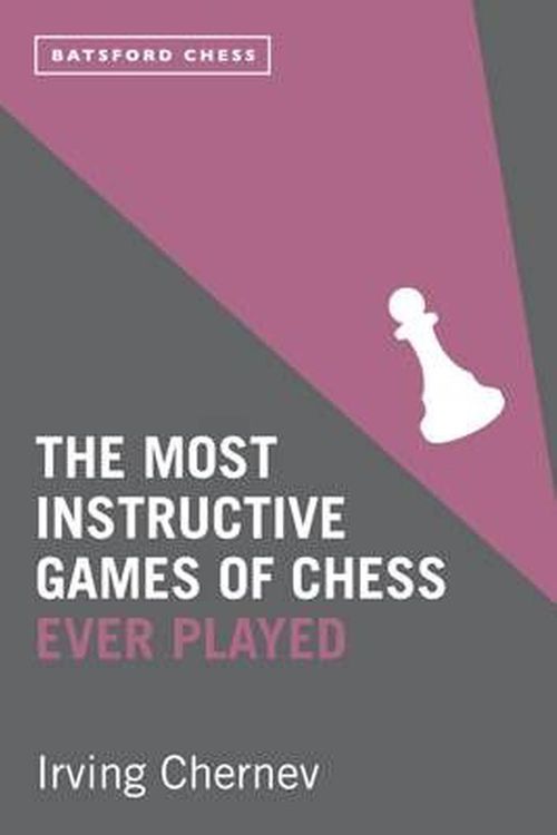 Cover Art for 9781849941617, The Most Instructive Games of Chess Ever Played by Irving Chernev