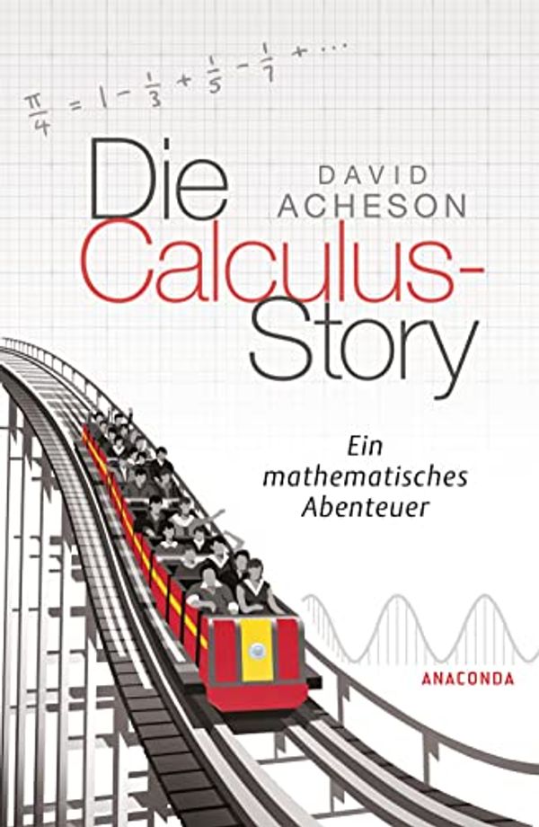 Cover Art for 9783730606261, Die Calculus-Story: Ein mathematisches Abenteuer by David Acheson