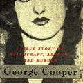 Cover Art for 1230000201464, Poison Widows: A True Story of Witchcraft, Arsenic, and Murder by George Cooper