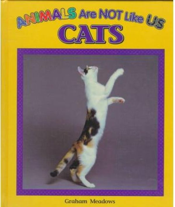 Cover Art for 9780836822519, Cats (Animals Are Not Like Us) by Graham Meadows