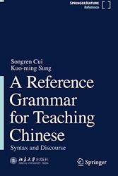 Cover Art for 9789813342064, A Reference Grammar for Teaching Chinese: Syntax and Discourse by Songren Cui, Kuo-ming Sung