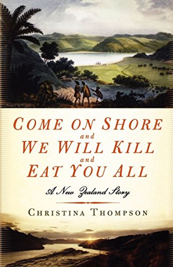 Cover Art for 9781596911277, Come on Shore and We Will Kill and Eat You All by Christina Thompson