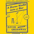 Cover Art for 9781665146593, A Horse Walks Into a Bar by David Grossman