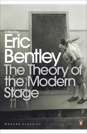 Cover Art for 9780141917849, The Theory of the Modern Stage by Eric Bentley