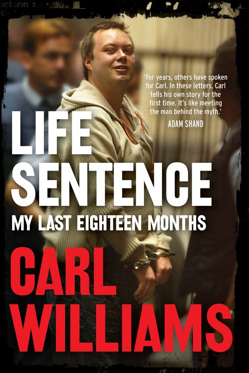 Cover Art for 9781760875152, Life Sentence by Carl Williams