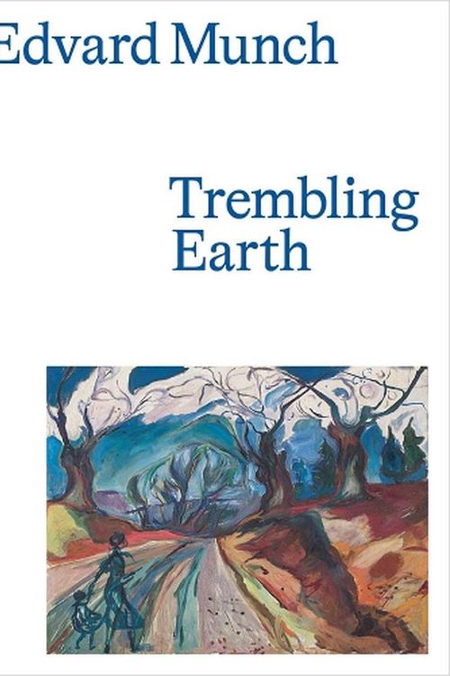 Cover Art for 9780300270501, Edvard Munch: Trembling Earth by Clarke, Jay A., Nielsen, Trine Otte Bak, Lloyd-Peppiatt, Jill