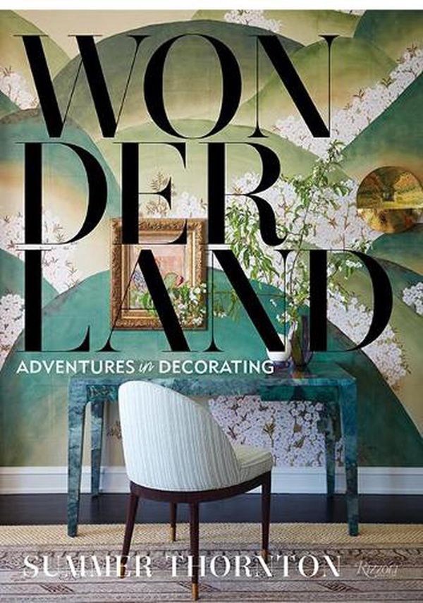 Cover Art for 9780847871391, Wonderland: Adventures in Decorating by Summer Thornton