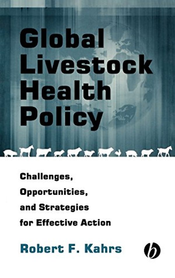 Cover Art for 9780813802046, Global Livestock Health Policy: Challenges, Opportunties and Strategies for Effctive Action by Robert F. Kahrs