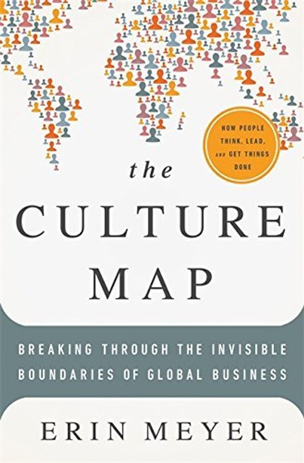 Cover Art for B0160FHARO, The Culture Map: Breaking Through the Invisible Boundaries of Global Business by Erin Meyer(2014-05-27) by Erin Meyer