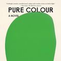 Cover Art for 9781250863041, Pure Colour by Sheila Heti