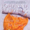 Cover Art for 9780425213841, How to Be Cool by Johanna Edwards