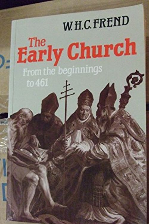 Cover Art for 9780334003502, The Early Church from the Beginnings to 461 by W. H. C.. Frend