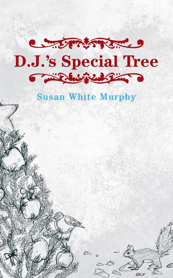 Cover Art for 9781475959840, D.J.'s Special Tree by Susan White Murphy