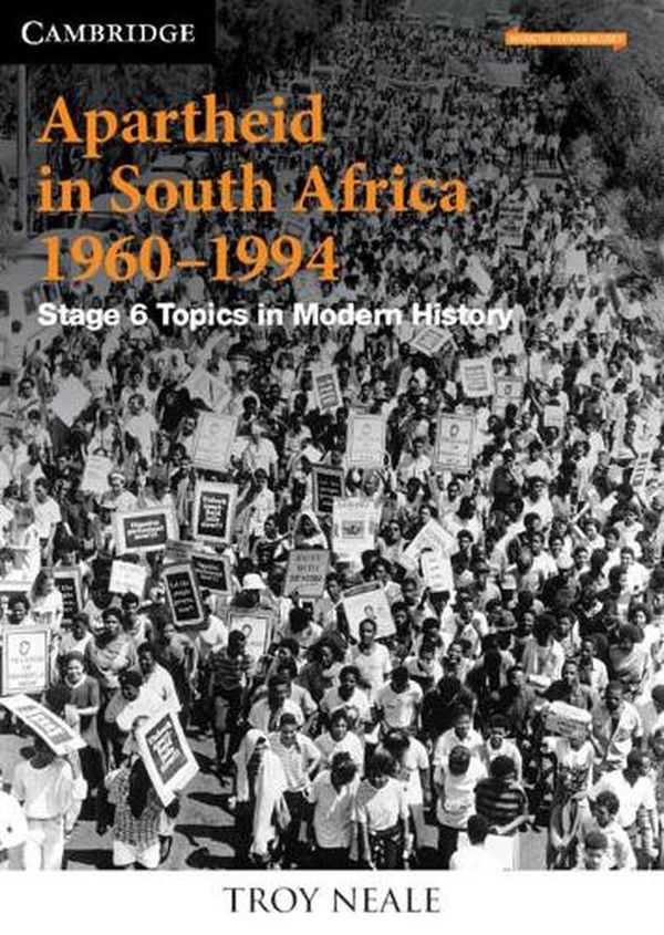 Cover Art for 9781108709361, Apartheid in South Africa 1960-1994 - NSW Stage 6 Topics in Modern History (print and digital) by Troy Neale