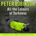 Cover Art for 9781444758252, All the Colours of Darkness by Peter Robinson