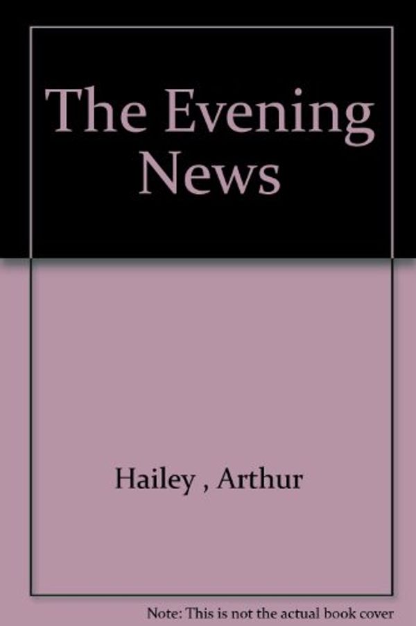 Cover Art for 9780552137133, The Evening News by Arthur Hailey