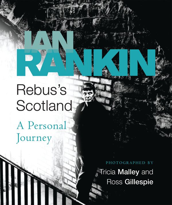 Cover Art for 9780752877716, Rebus's Scotland: A Personal Journey by Ian Rankin