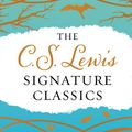 Cover Art for 9780062572554, The C. S. Lewis Signature Classics (Gift Edition) by C. S. Lewis