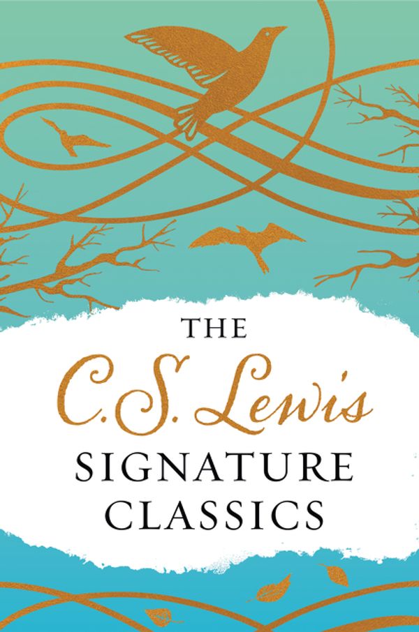 Cover Art for 9780062572554, The C. S. Lewis Signature Classics (Gift Edition) by C. S. Lewis