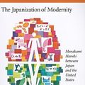 Cover Art for 9780674060760, The Japanization of Modernity: Murakami Haruki Between Japan and the United States by Rebecca Suter