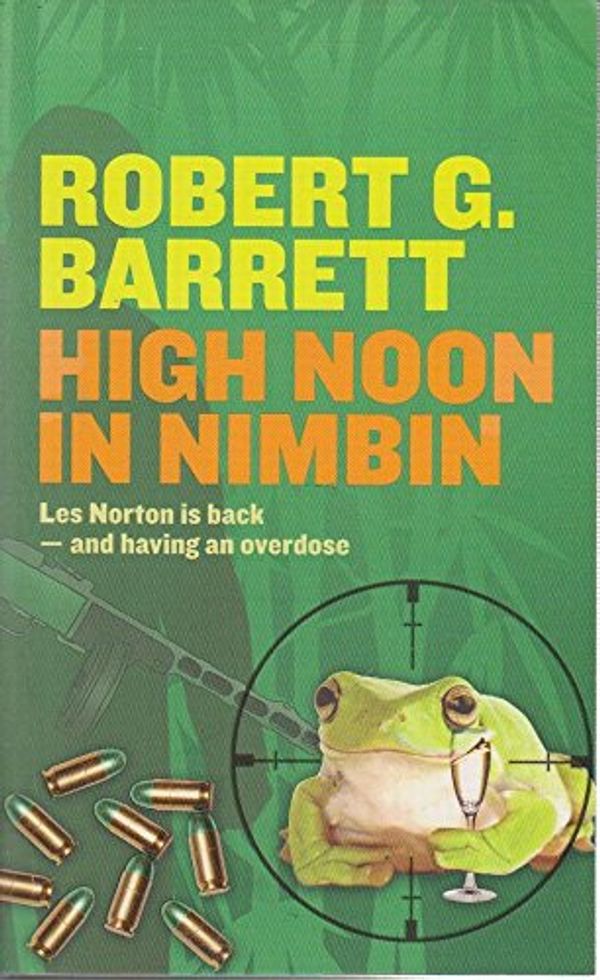 Cover Art for 9780732287573, High Noon at Nimbin (Les Norton series) by Robert G. Barrett