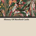 Cover Art for 9781447497844, History of Hereford Cattle by James MacDonald