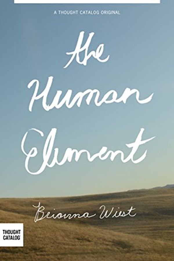 Cover Art for B00M79KCWI, The Human Element by Brianna Wiest