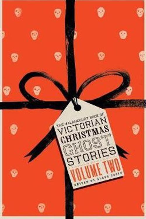 Cover Art for 9781943910885, The Valancourt Book of Victorian Christmas Ghost Stories, Volume Two by Grant Allen, Eliza Lynn Linton