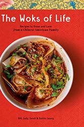 Cover Art for B09RP6BGBF, The Woks of Life: Recipes to Know and Love from a Chinese American Family: A Cookbook by Bill Leung, Kaitlin Leung, Judy Leung, Sarah Leung