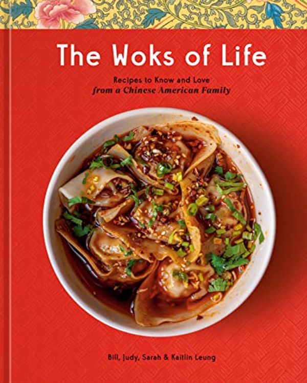 Cover Art for B09RP6BGBF, The Woks of Life: Recipes to Know and Love from a Chinese American Family: A Cookbook by Bill Leung, Kaitlin Leung, Judy Leung, Sarah Leung