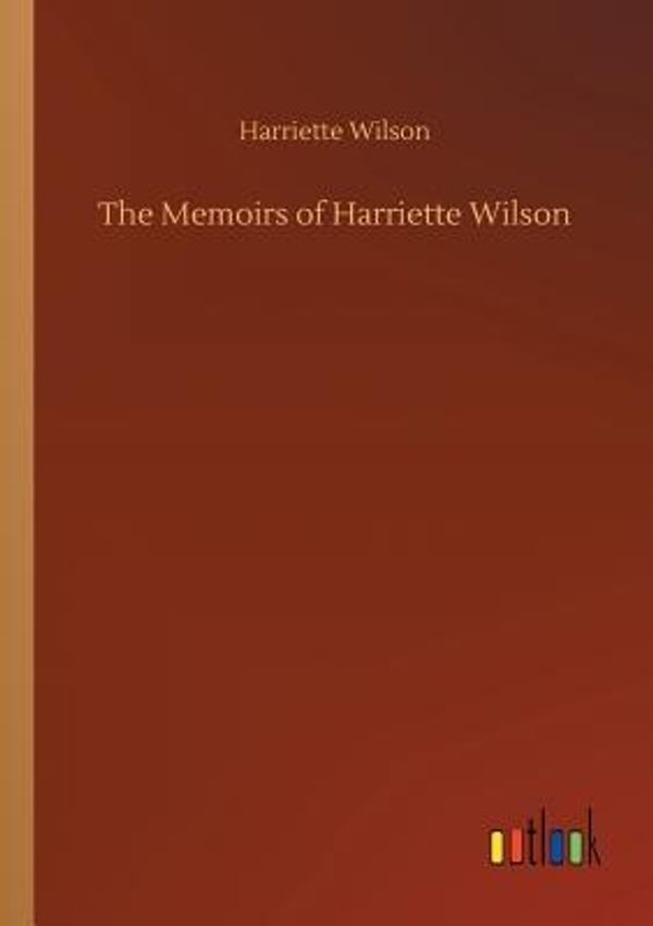 Cover Art for 9783732660995, The Memoirs of Harriette Wilson by Harriette Wilson