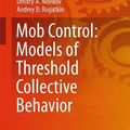 Cover Art for 9783319518640, Mob ControlModels of Threshold Collective Behavior 2017 by Vladimir V. Breer,Dmitry A. Novikov,Andrey D. Rogatkin