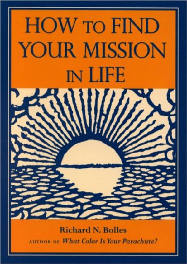 Cover Art for 9780898158595, How to Find Your Mission in Life by Richard N. Bolles