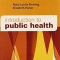 Cover Art for B01FKT5KTQ, Introduction to Public Health, 2e by Mary Louise Fleming PhD MA BEd Dip Teach (2014-07-02) by Mary Louise Fleming PhD MA BEd Dip Teach;Elizabeth Parker EdD MSW BA