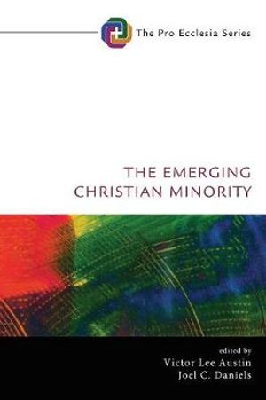 Cover Art for 9781532631023, The Emerging Christian Minority (Pro Ecclesia) by Victor Lee Austin