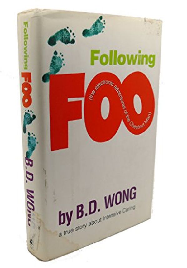 Cover Art for 9780060529536, Following Foo: (the electronic adventures of The Chestnut Man) by B D Wong