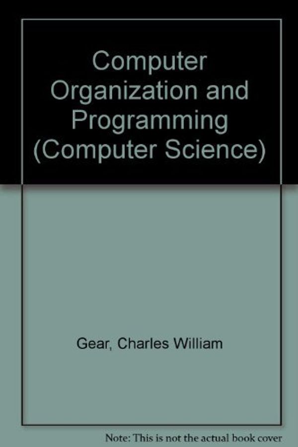Cover Art for 9780070230422, Computer Organization and Programming (Computer Science) by Charles William Gear